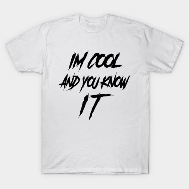 I'm cool and you know it! T-Shirt by JohnnyDzoni